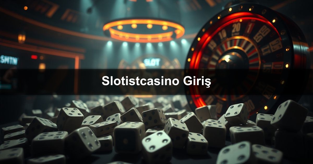 Slotistcasino Giriş