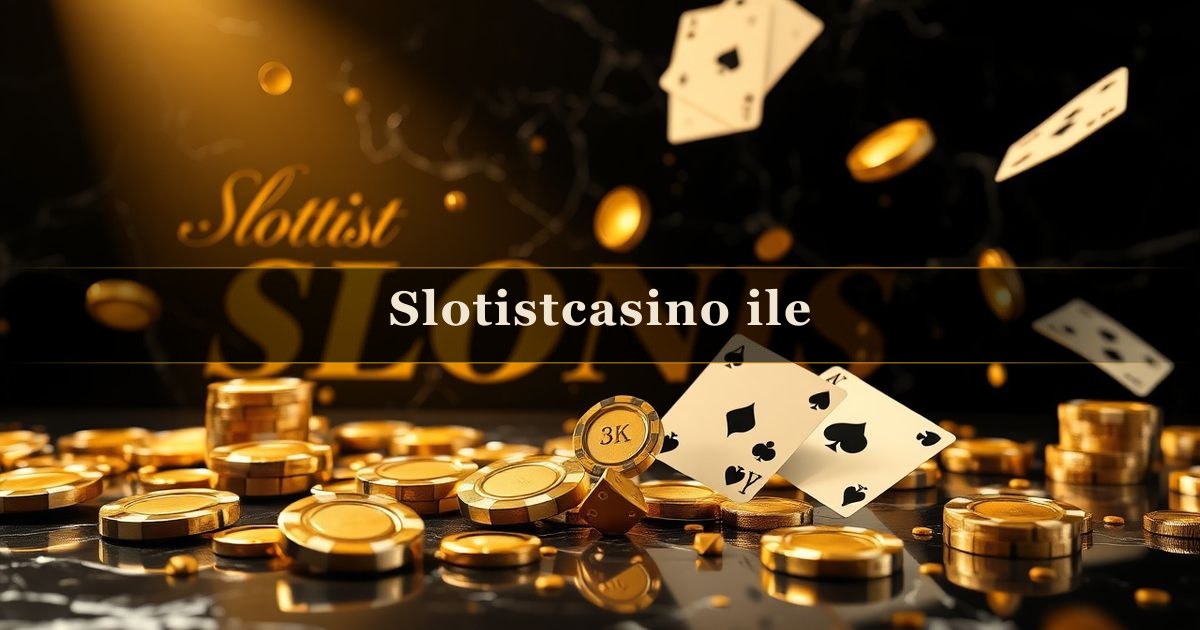 Slotistcasino ile
