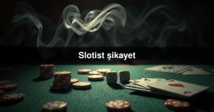 Slotist şikayet