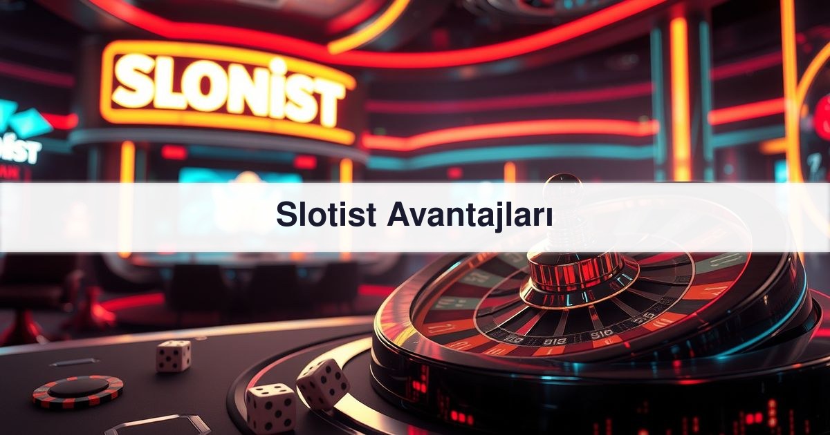 Slotist Avantajları