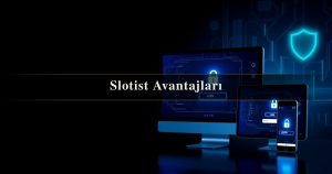 Slotist Avantajları